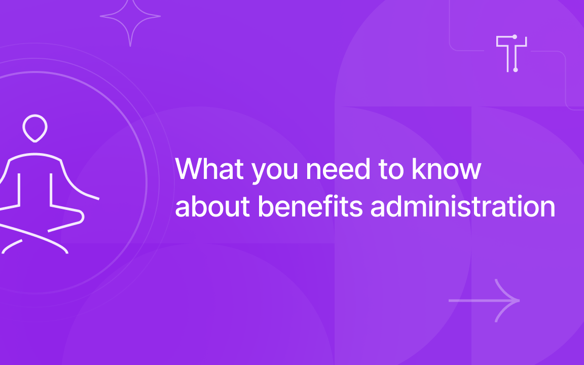 what you need to know about benefits administration